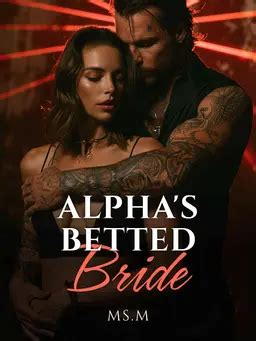 alphas betted bride|Chapter List of Alphas Betted Bride by Ms.M .